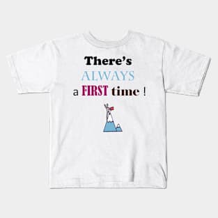 There's Always a First Time Kids T-Shirt